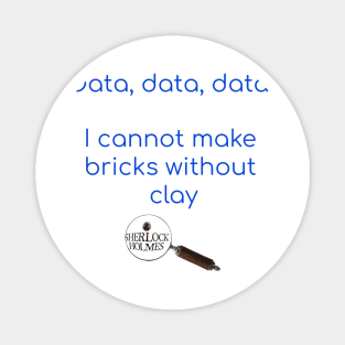 Data, Data, Data! - Sherlock Holmes Magnet